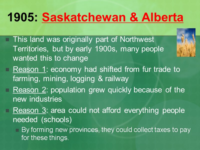 1905: Saskatchewan & Alberta This land was originally part of Northwest Territories, but by